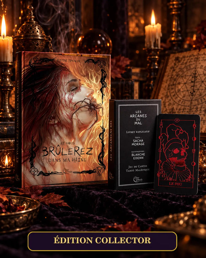 Formule Collector : édition reliée d’Et vous brûlerez dans ma haine et tarot Les Arcanes du Mal, avec son livret et la carte du Fou.